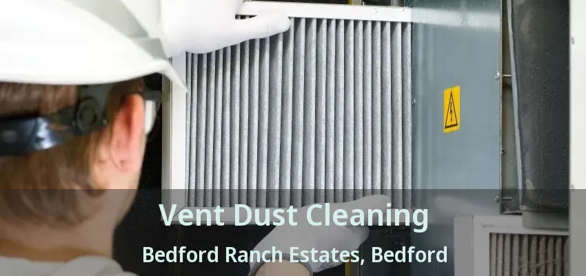 Vent Dust Cleaning Bedford Ranch Estates, Bedford - TX