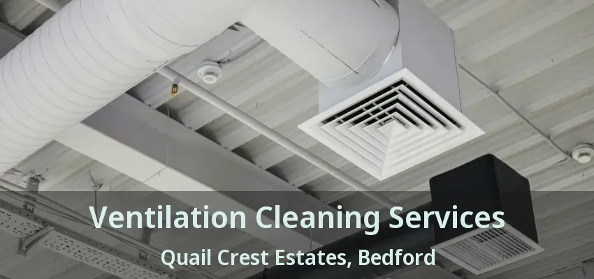 Ventilation Cleaning Services Quail Crest Estates, Bedford - TX