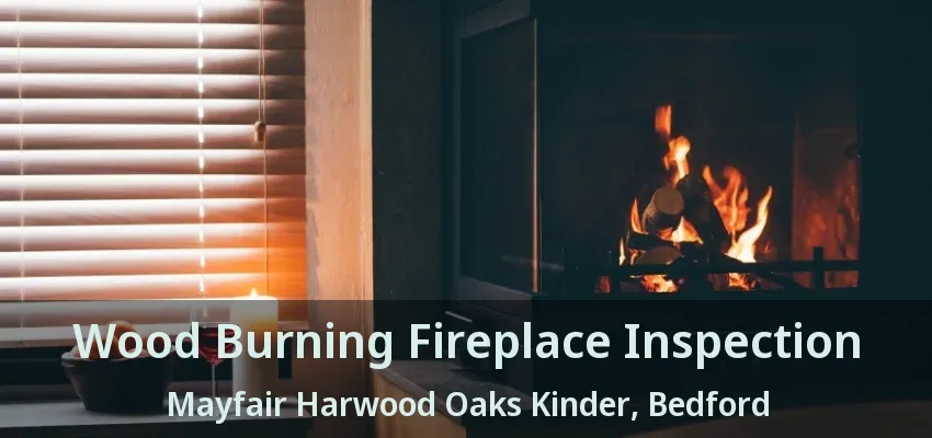 Wood Burning Fireplace Inspection Mayfair Harwood Oaks Kinder, Bedford - TX