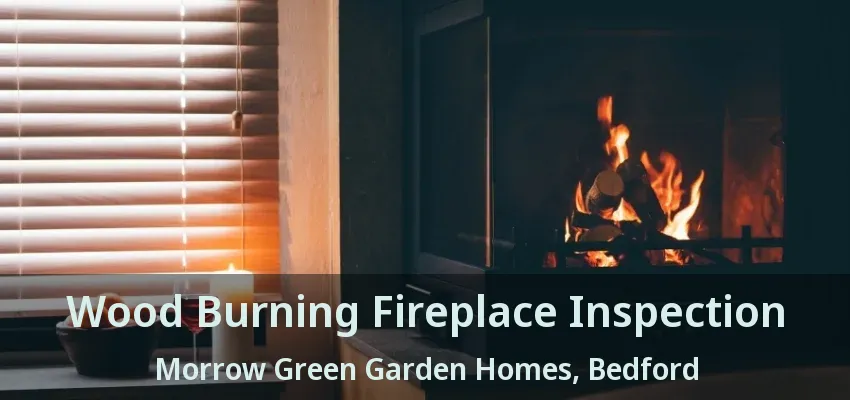 Wood Burning Fireplace Inspection Morrow Green Garden Homes, Bedford - TX