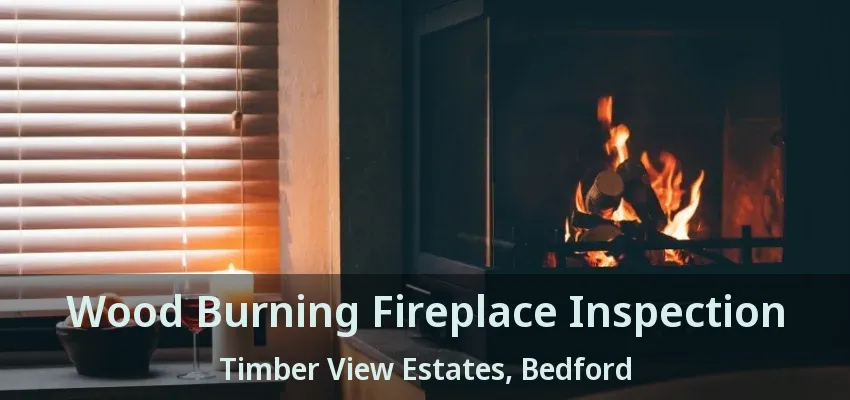 Wood Burning Fireplace Inspection Timber View Estates, Bedford - TX