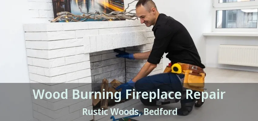 Wood Burning Fireplace Repair Rustic Woods, Bedford - TX