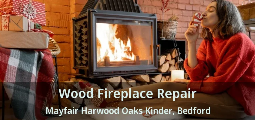 Wood Fireplace Repair Mayfair Harwood Oaks Kinder, Bedford - TX