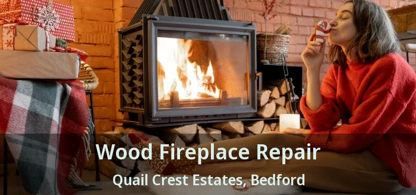 Wood Fireplace Repair Quail Crest Estates, Bedford - TX