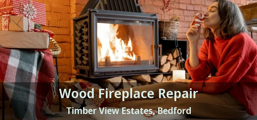 Wood Fireplace Repair Timber View Estates, Bedford - TX