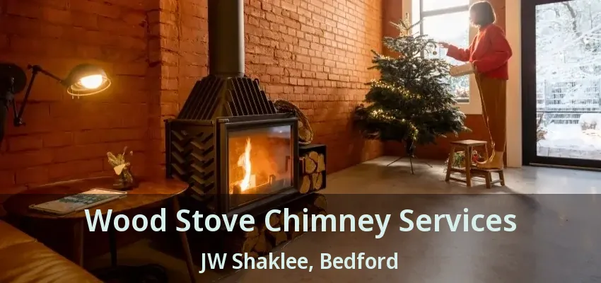 Wood Stove Chimney Services JW Shaklee, Bedford - TX