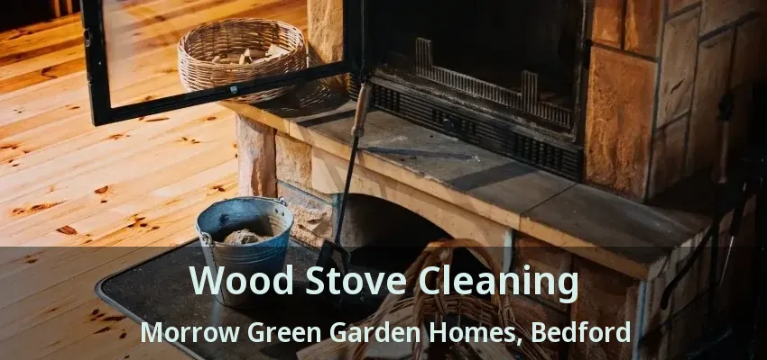 Wood Stove Cleaning Morrow Green Garden Homes, Bedford - TX