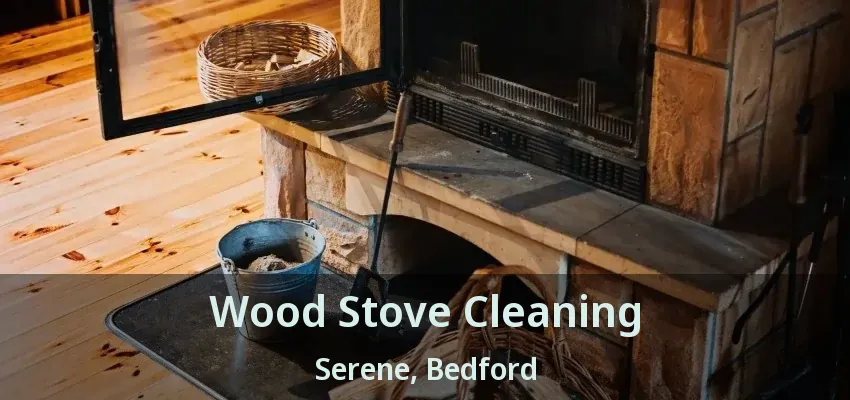 Wood Stove Cleaning Serene, Bedford - TX