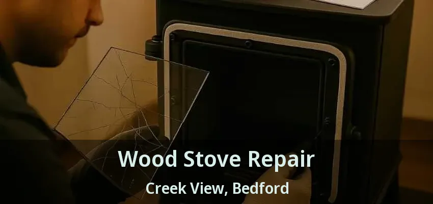 Wood Stove Repair Creek View, Bedford - TX