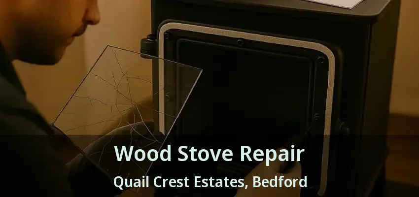 Wood Stove Repair Quail Crest Estates, Bedford - TX